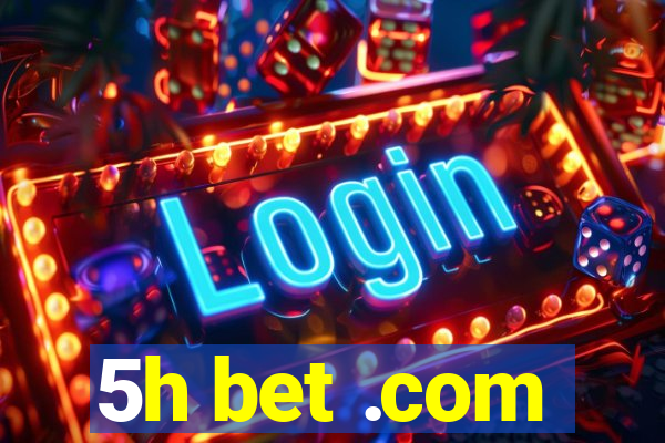 5h bet .com
